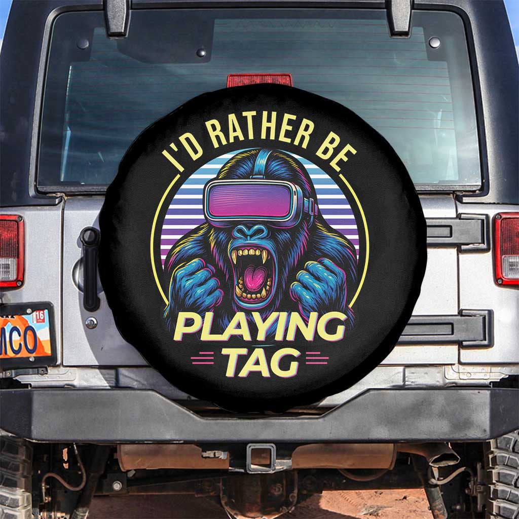 VR Gamer Gorilla Spare Tire Cover Id Rather Be Playing Tag Gift TS12 No hole Black Print Your Wear