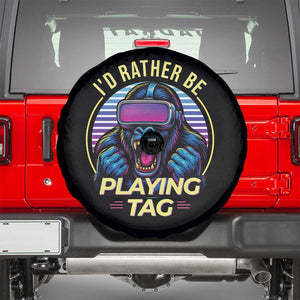 VR Gamer Gorilla Spare Tire Cover Id Rather Be Playing Tag Gift TS12 Black Print Your Wear