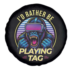 VR Gamer Gorilla Spare Tire Cover Id Rather Be Playing Tag Gift TS12 Print Your Wear