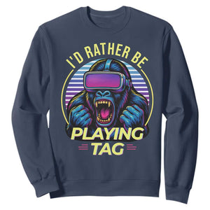 VR Gamer Gorilla Sweatshirt Id Rather Be Playing Tag Gift TS12 Navy Print Your Wear
