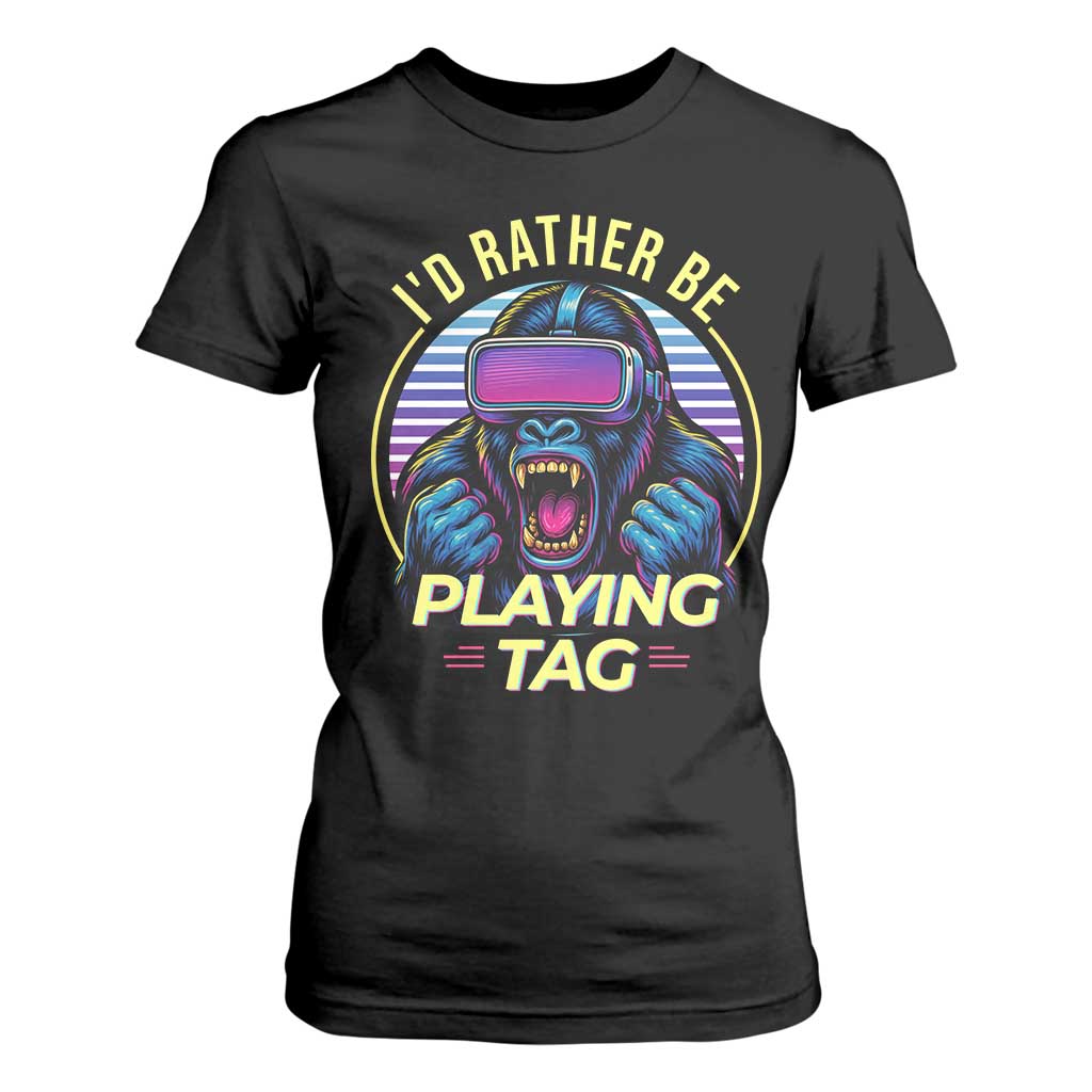 VR Gamer Gorilla T Shirt For Women Id Rather Be Playing Tag Gift TS12 Black Print Your Wear