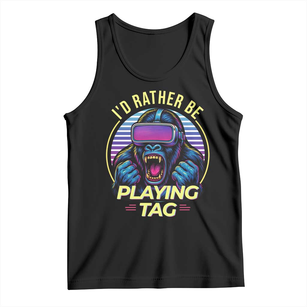 VR Gamer Gorilla Tank Top Id Rather Be Playing Tag Gift TS12 Black Print Your Wear
