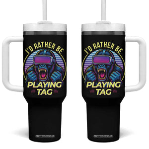 VR Gamer Gorilla Tumbler With Handle Id Rather Be Playing Tag Gift TS12 One Size: 40 oz Black Print Your Wear