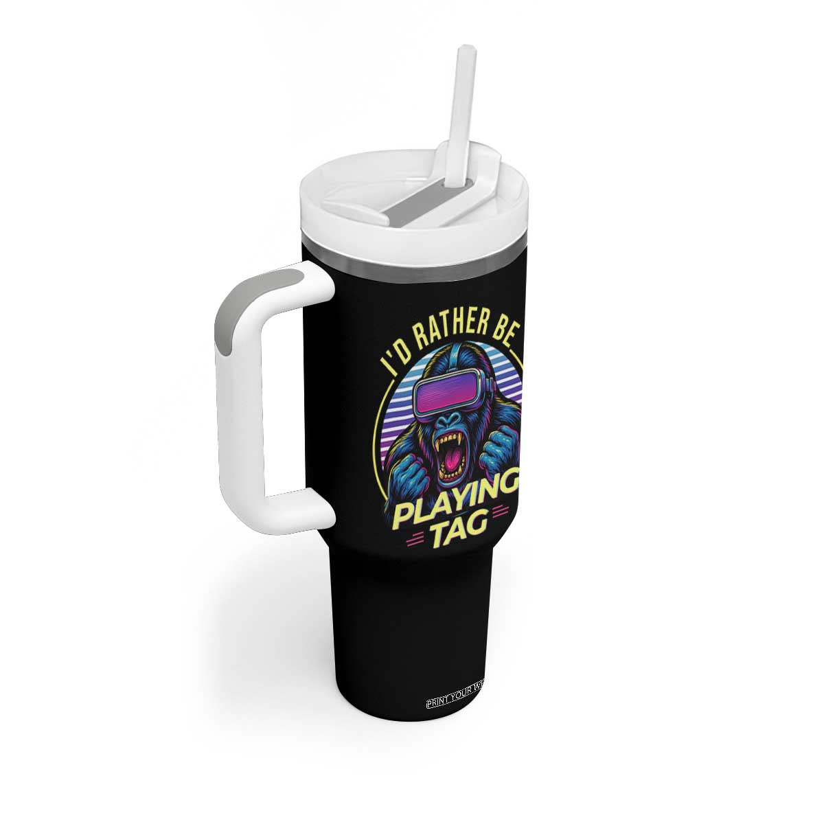 VR Gamer Gorilla Tumbler With Handle Id Rather Be Playing Tag Gift TS12 Print Your Wear