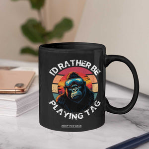 Funny Gorilla Lover Coffee Mug Id Rather Be Playing Tag VR Game TS12 Print Your Wear