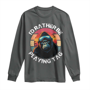 Funny Gorilla Lover Long Sleeve Shirt Id Rather Be Playing Tag VR Game TS12 Dark Heather Print Your Wear