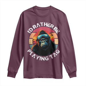 Funny Gorilla Lover Long Sleeve Shirt Id Rather Be Playing Tag VR Game TS12 Maroon Print Your Wear