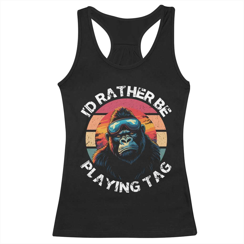 Funny Gorilla Lover Racerback Tank Top Id Rather Be Playing Tag VR Game TS12 Black Print Your Wear