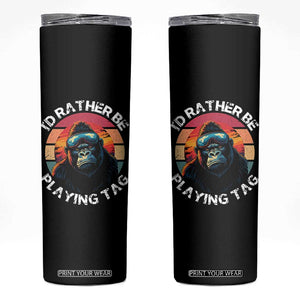 Funny Gorilla Lover Skinny Tumbler Id Rather Be Playing Tag VR Game TS12 Black Print Your Wear
