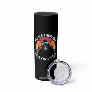 Funny Gorilla Lover Skinny Tumbler Id Rather Be Playing Tag VR Game TS12 Print Your Wear
