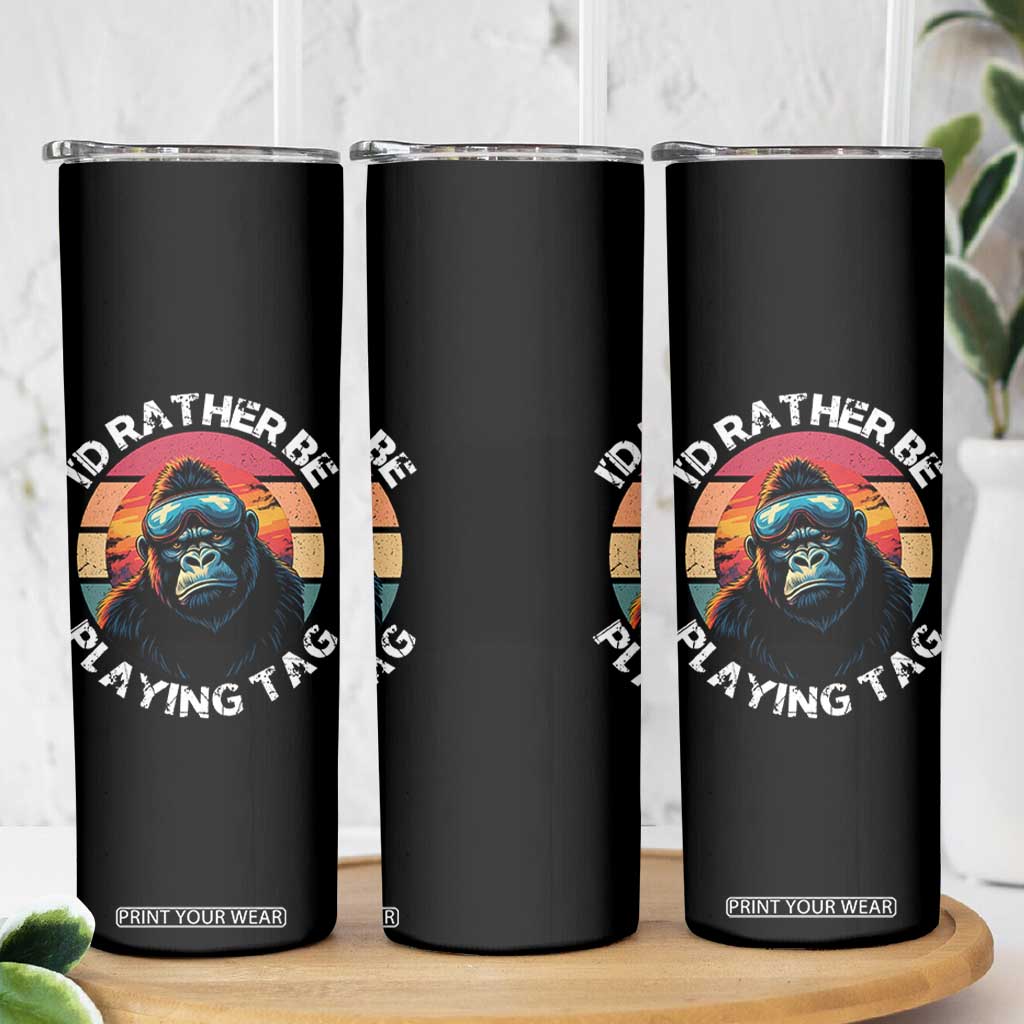 Funny Gorilla Lover Skinny Tumbler Id Rather Be Playing Tag VR Game TS12 Print Your Wear