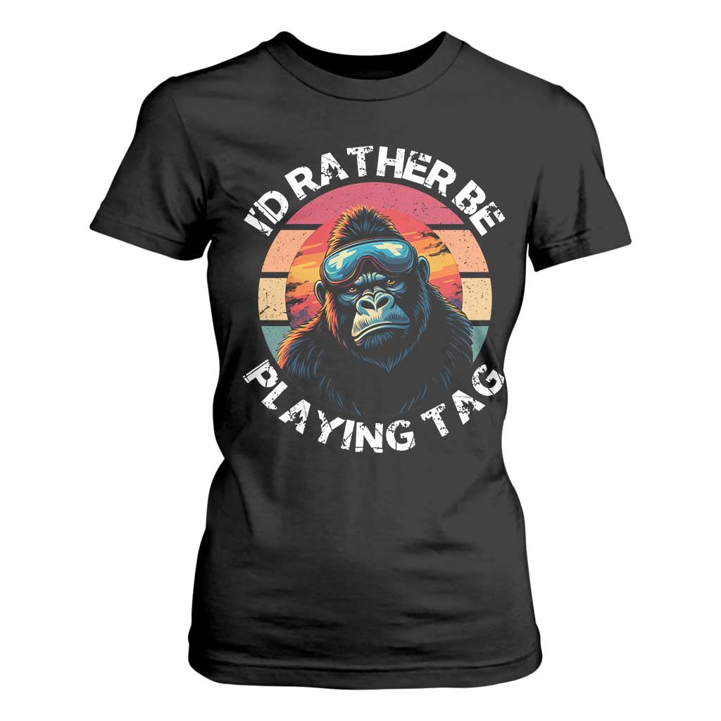 Funny Gorilla Lover T Shirt For Women Id Rather Be Playing Tag VR Game TS12 Black Print Your Wear