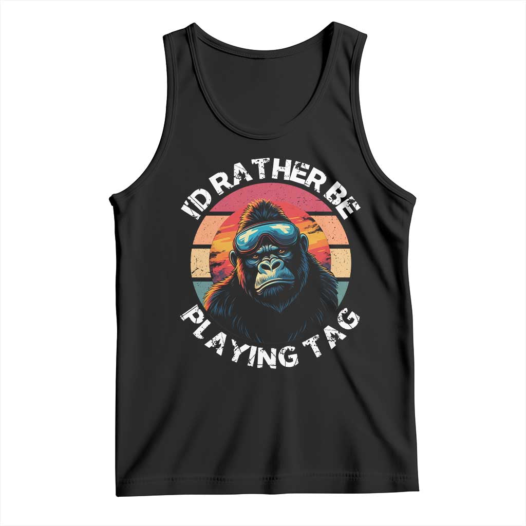 Funny Gorilla Lover Tank Top Id Rather Be Playing Tag VR Game TS12 Black Print Your Wear