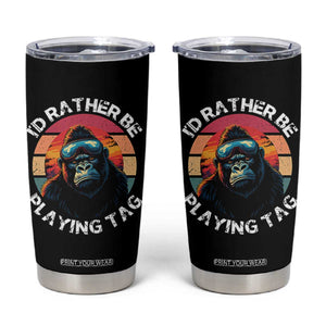 Funny Gorilla Lover Tumbler Cup Id Rather Be Playing Tag VR Game TS12 Black Print Your Wear