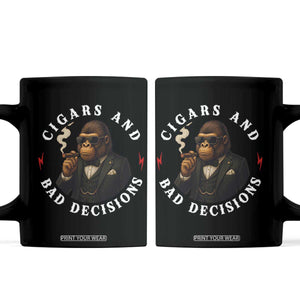 Cigars And Bad Decisions Coffee Mug Funny Gorilla Gift TS12 Black Print Your Wear