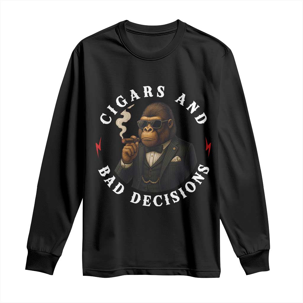 Cigars And Bad Decisions Long Sleeve Shirt Funny Gorilla Gift TS12 Black Print Your Wear