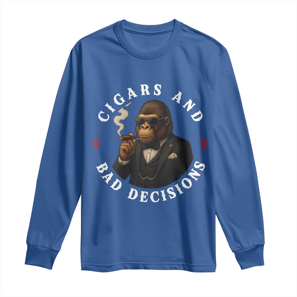 Cigars And Bad Decisions Long Sleeve Shirt Funny Gorilla Gift TS12 Royal Blue Print Your Wear