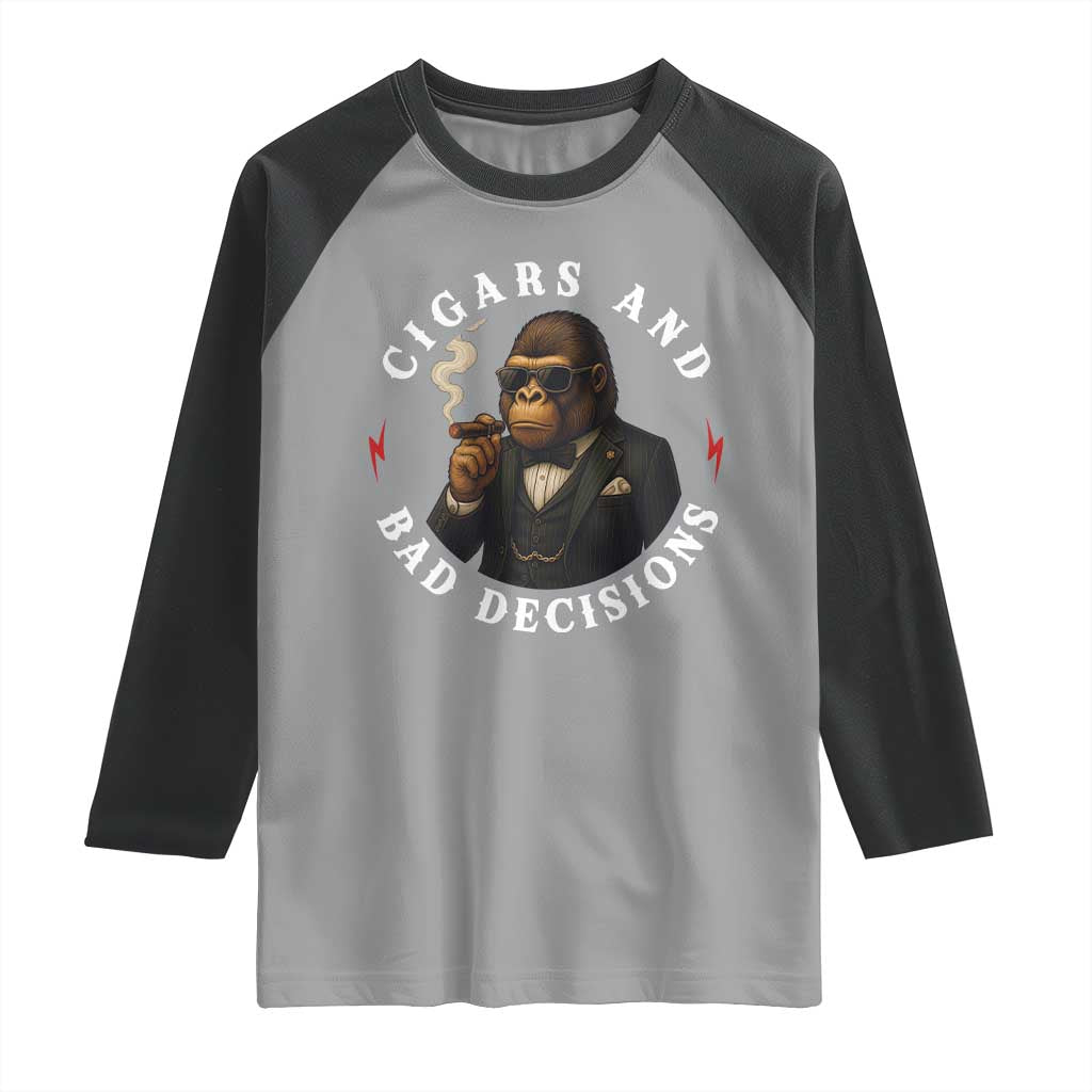 Cigars And Bad Decisions Raglan Shirt Funny Gorilla Gift TS12 Sport Gray Black Print Your Wear