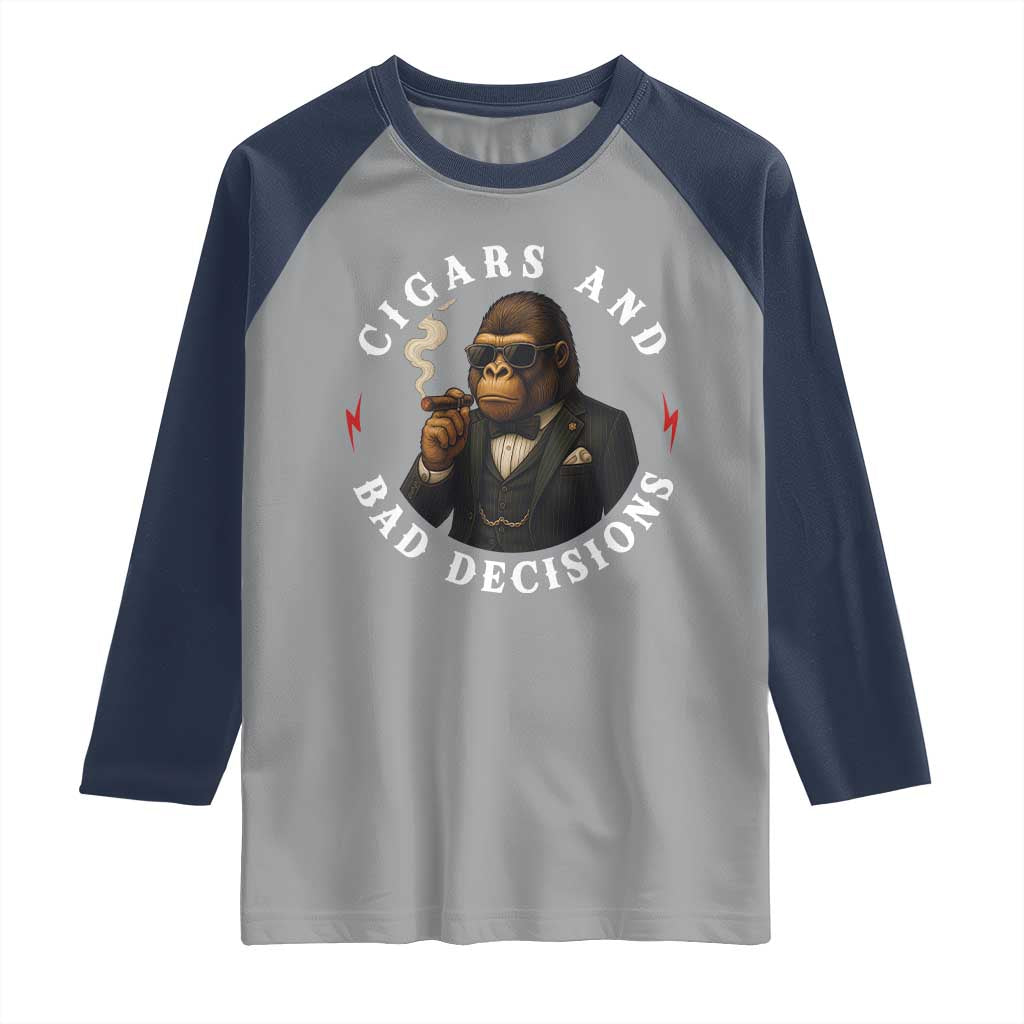 Cigars And Bad Decisions Raglan Shirt Funny Gorilla Gift TS12 Sport Gray Navy Print Your Wear
