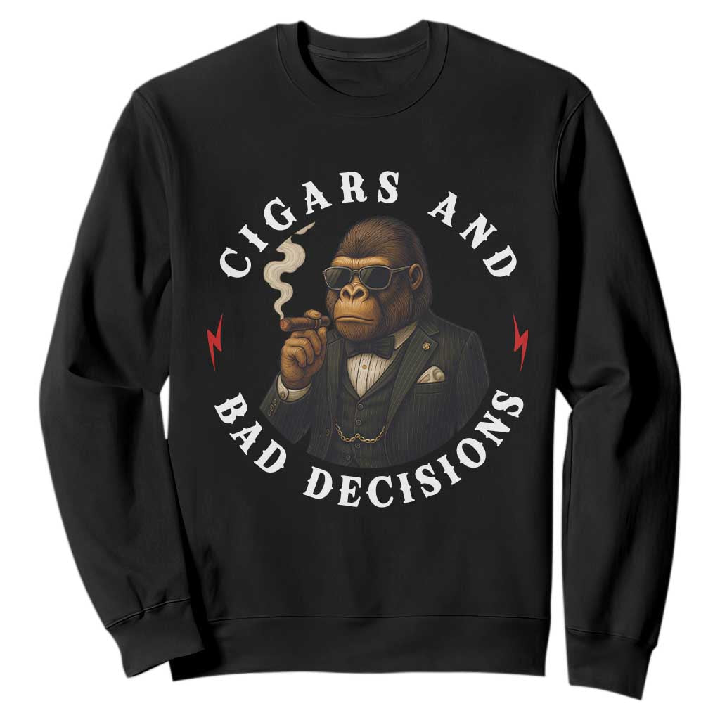 Cigars And Bad Decisions Sweatshirt Funny Gorilla Gift TS12 Black Print Your Wear