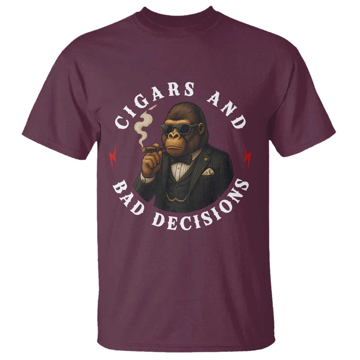 Cigars And Bad Decisions T Shirt Funny Gorilla Gift TS12 Maroon Print Your Wear