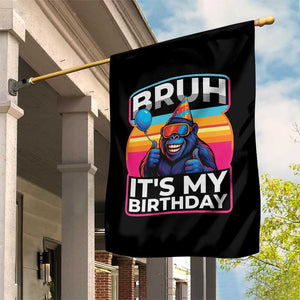 Bruh It Is My Birthday Garden Flag Funny Gorilla Lover Gift TS12 Print Your Wear