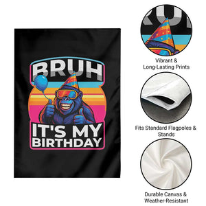 Bruh It Is My Birthday Garden Flag Funny Gorilla Lover Gift TS12 Print Your Wear
