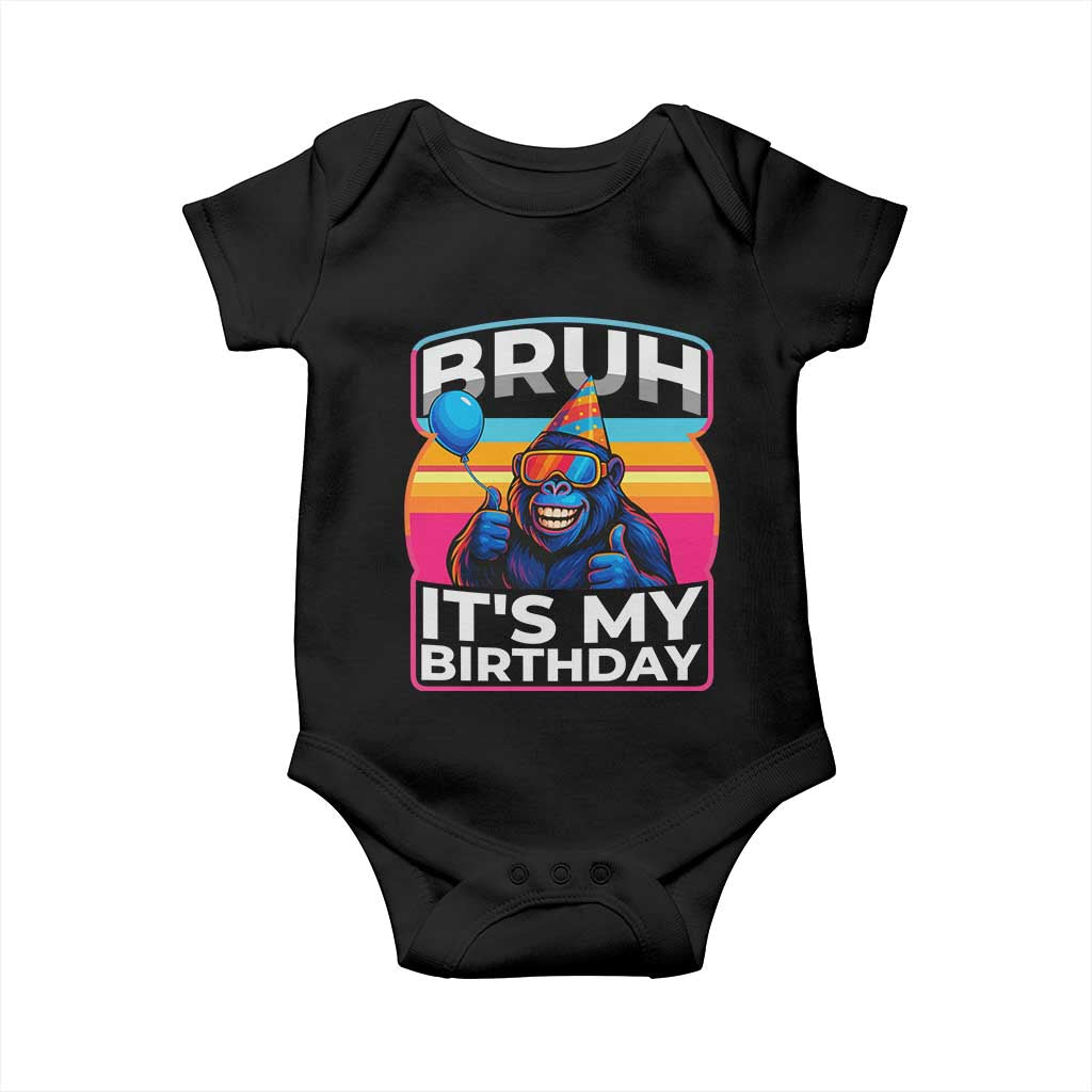 Bruh It Is My Birthday Baby Onesie Funny Gorilla Lover Gift TS12 Black Print Your Wear