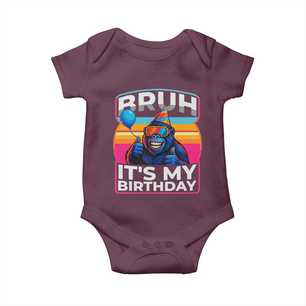 Bruh It Is My Birthday Baby Onesie Funny Gorilla Lover Gift TS12 Maroon Print Your Wear