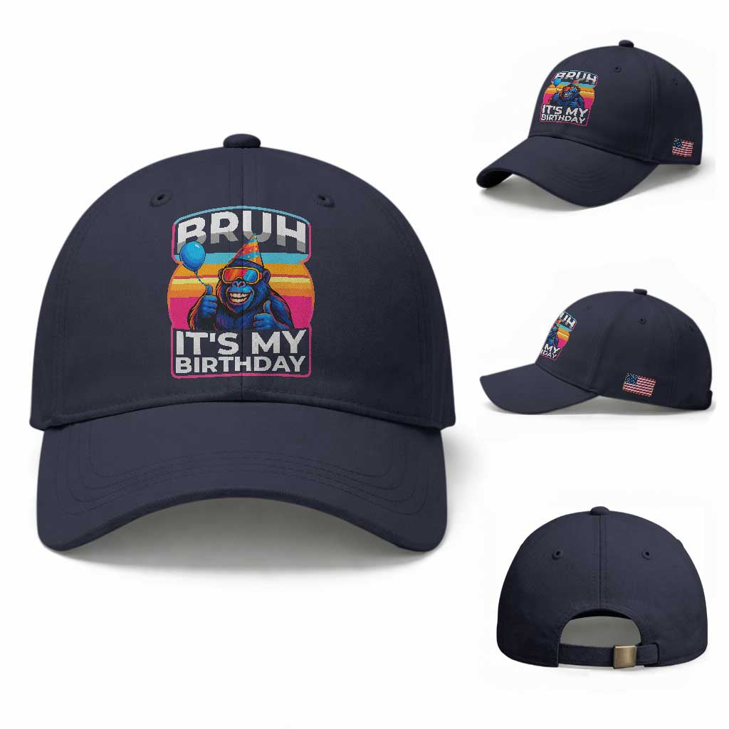Bruh It Is My Birthday Baseball Cap Funny Gorilla Lover Gift TS12 Baseball Cap Universal Fit Navy Print Your Wear