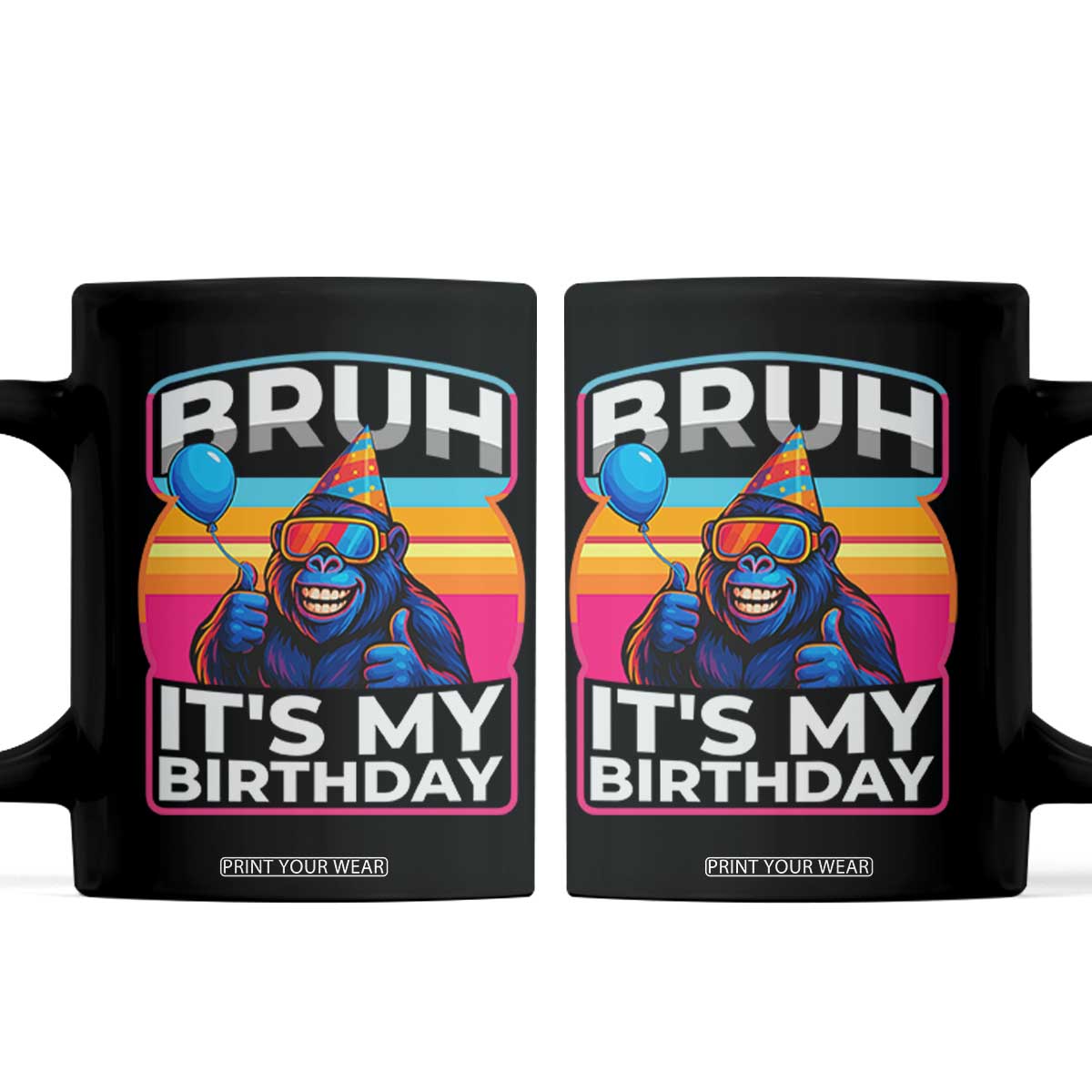 Bruh It Is My Birthday Coffee Mug Funny Gorilla Lover Gift TS12 Black Print Your Wear