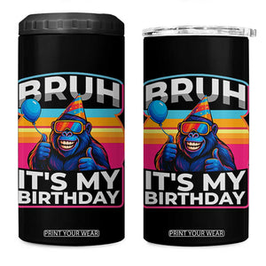 Bruh It Is My Birthday 4 in 1 Can Cooler Tumbler Funny Gorilla Lover Gift TS12 One Size: 16 oz Black Print Your Wear