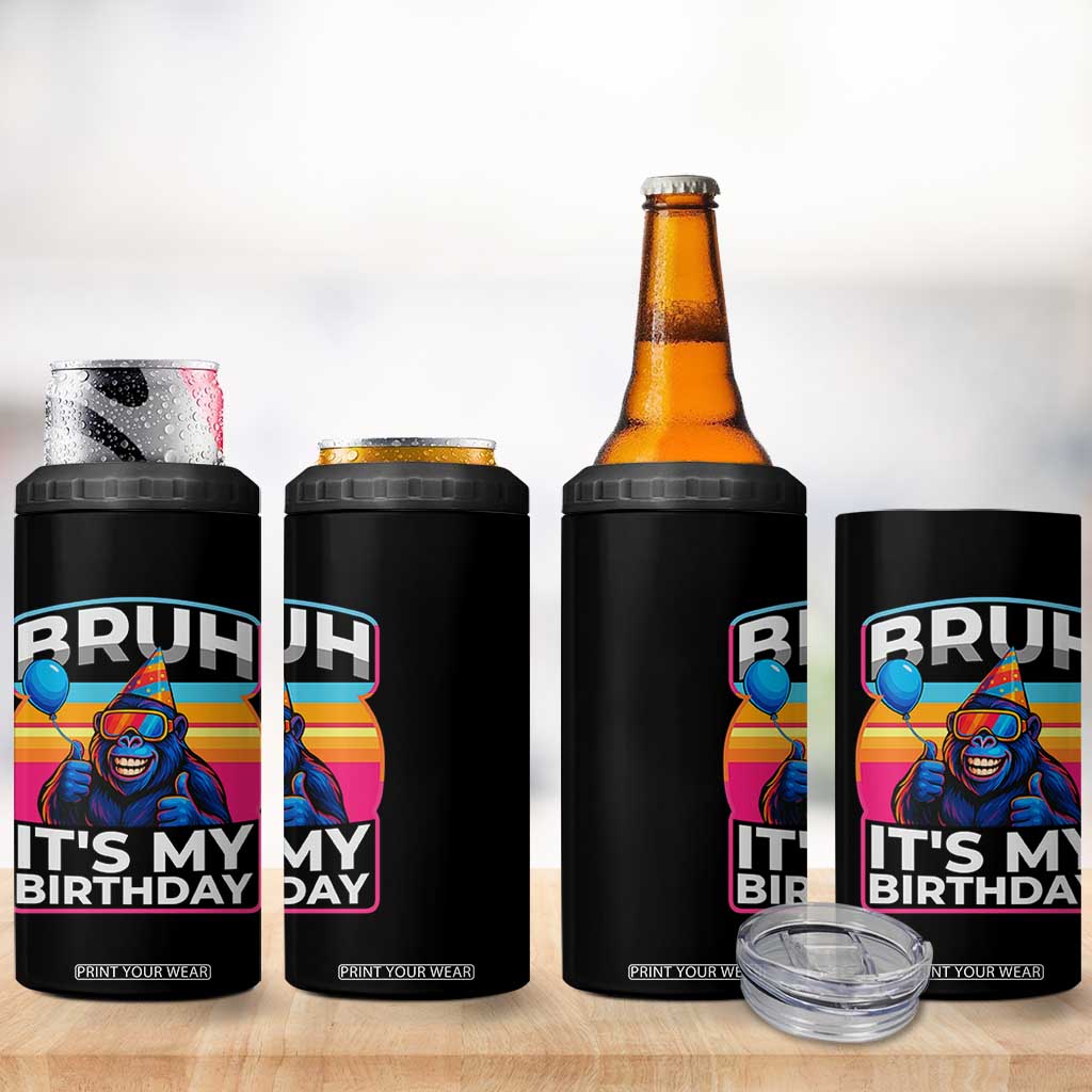 Bruh It Is My Birthday 4 in 1 Can Cooler Tumbler Funny Gorilla Lover Gift TS12 Print Your Wear