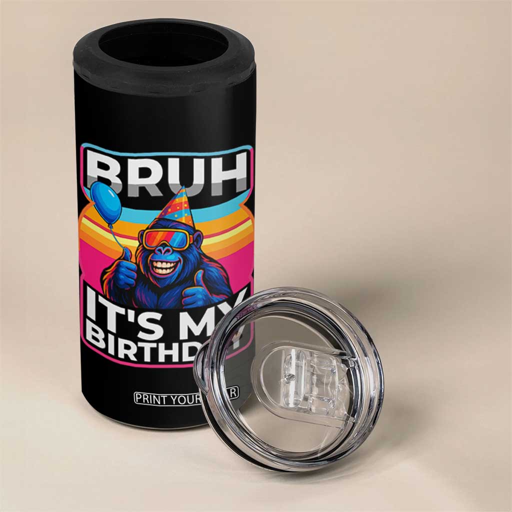 Bruh It Is My Birthday 4 in 1 Can Cooler Tumbler Funny Gorilla Lover Gift TS12 Print Your Wear