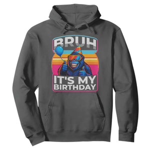 Bruh It Is My Birthday Hoodie Funny Gorilla Lover Gift TS12 Dark Heather Print Your Wear