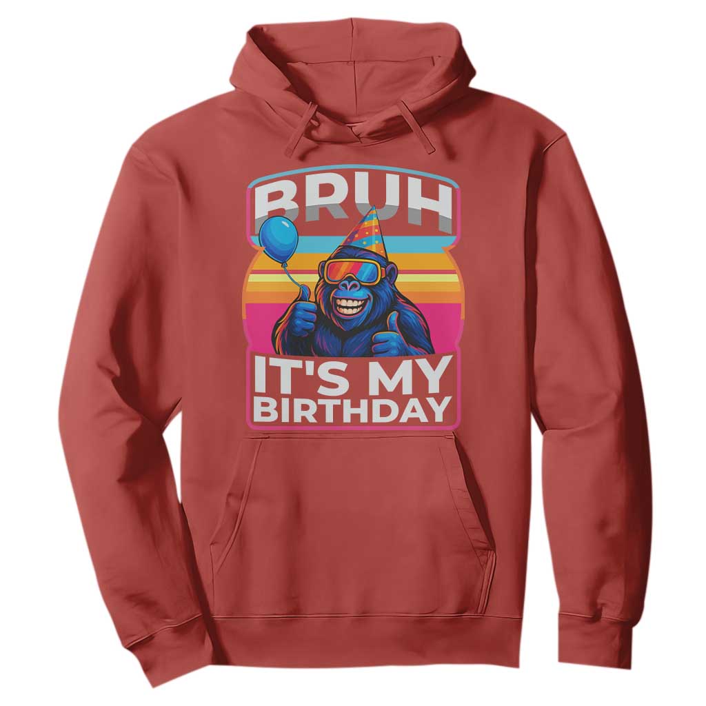 Bruh It Is My Birthday Hoodie Funny Gorilla Lover Gift TS12 Red Print Your Wear