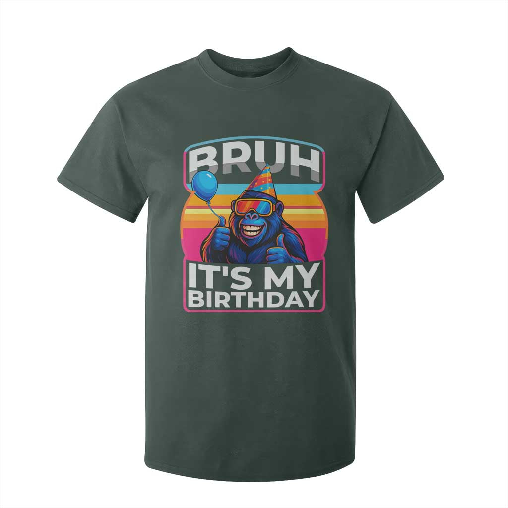 Bruh It Is My Birthday T Shirt For Kid Funny Gorilla Lover Gift TS12 Dark Forest Green Print Your Wear