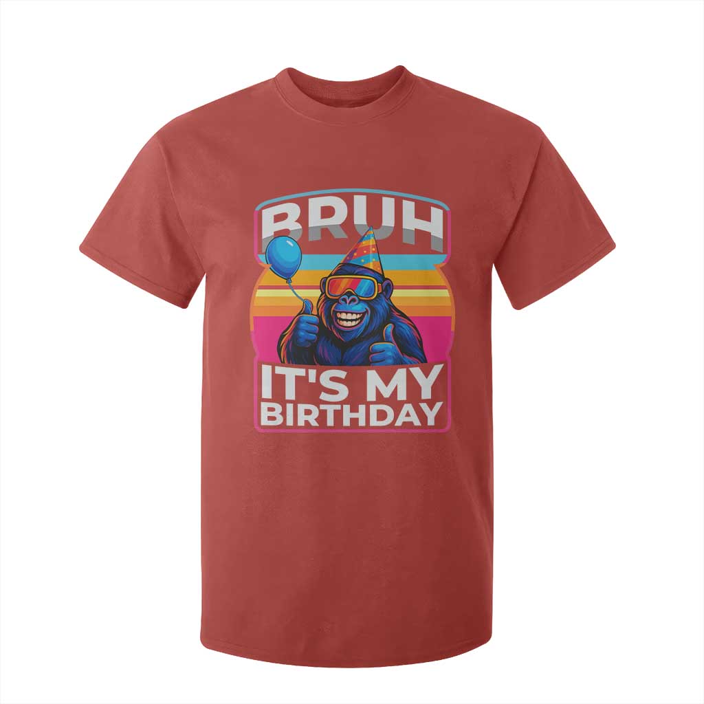 Bruh It Is My Birthday T Shirt For Kid Funny Gorilla Lover Gift TS12 Red Print Your Wear