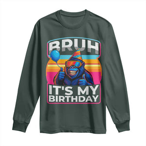 Bruh It Is My Birthday Long Sleeve Shirt Funny Gorilla Lover Gift TS12 Dark Forest Green Print Your Wear