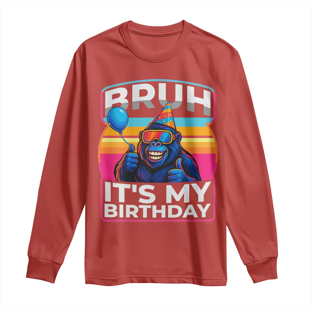 Bruh It Is My Birthday Long Sleeve Shirt Funny Gorilla Lover Gift TS12 Red Print Your Wear