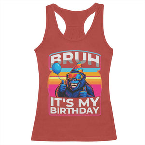 Bruh It Is My Birthday Racerback Tank Top Funny Gorilla Lover Gift TS12 Red Print Your Wear