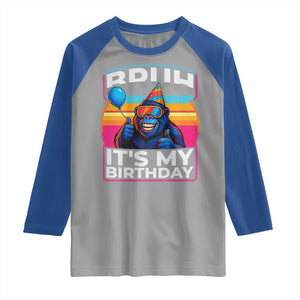 Bruh It Is My Birthday Raglan Shirt Funny Gorilla Lover Gift TS12 Sport Gray Royal Print Your Wear