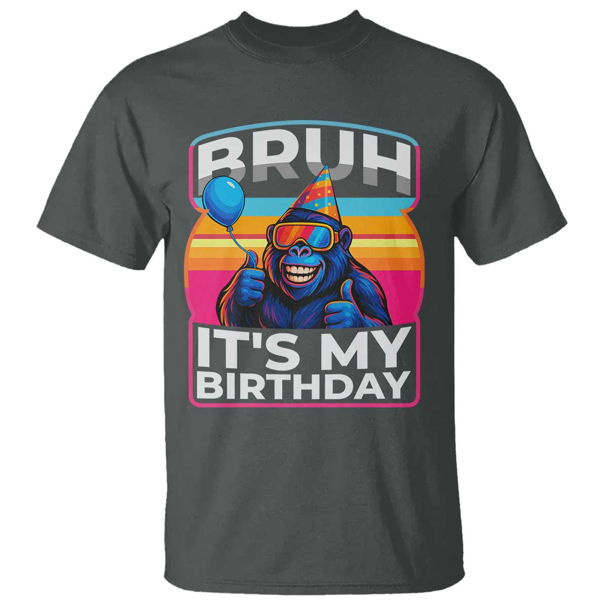 Bruh It Is My Birthday T Shirt Funny Gorilla Lover Gift TS12 Dark Heather Print Your Wear
