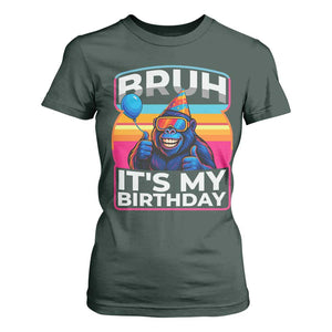 Bruh It Is My Birthday T Shirt For Women Funny Gorilla Lover Gift TS12 Dark Forest Green Print Your Wear