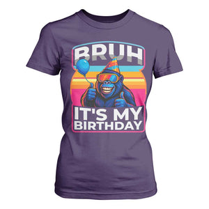 Bruh It Is My Birthday T Shirt For Women Funny Gorilla Lover Gift TS12 Purple Print Your Wear