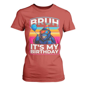 Bruh It Is My Birthday T Shirt For Women Funny Gorilla Lover Gift TS12 Red Print Your Wear
