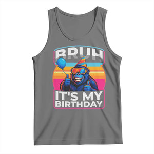 Bruh It Is My Birthday Tank Top Funny Gorilla Lover Gift TS12 Black Heather Print Your Wear
