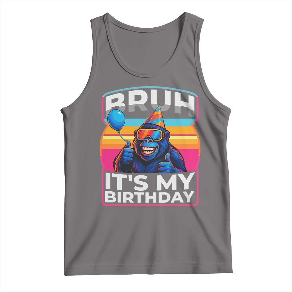 Bruh It Is My Birthday Tank Top Funny Gorilla Lover Gift TS12 Deep Heather Print Your Wear