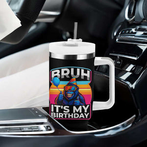 Bruh It Is My Birthday Tumbler With Handle Funny Gorilla Lover Gift TS12 Print Your Wear