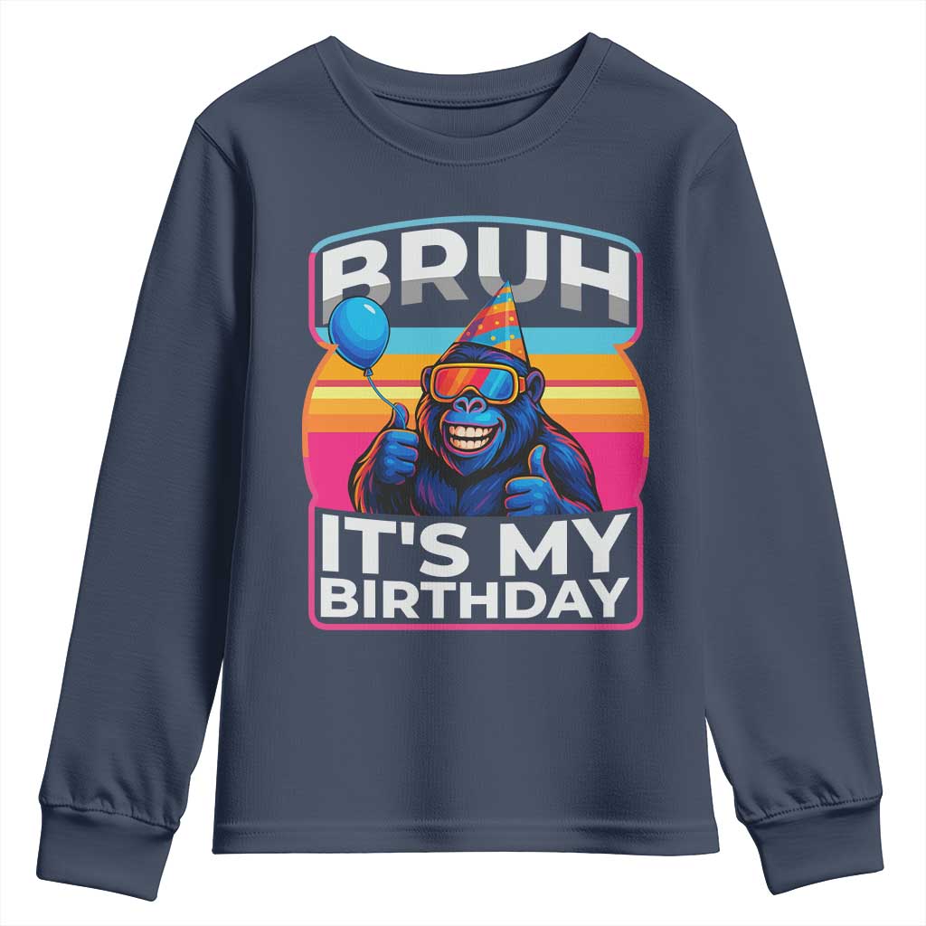 Bruh It Is My Birthday Youth Sweatshirt Funny Gorilla Lover Gift TS12 Navy Print Your Wear